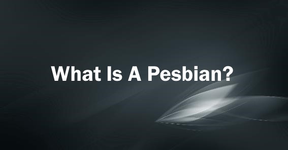 what is a pesbian