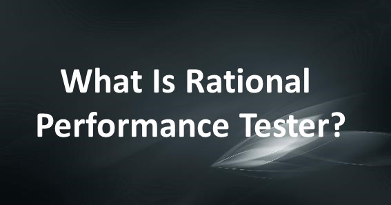 What Is Rational Performance Tester